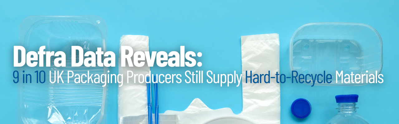 9 in 10 UK Producers Still Use Hard-to-Recycle Packaging