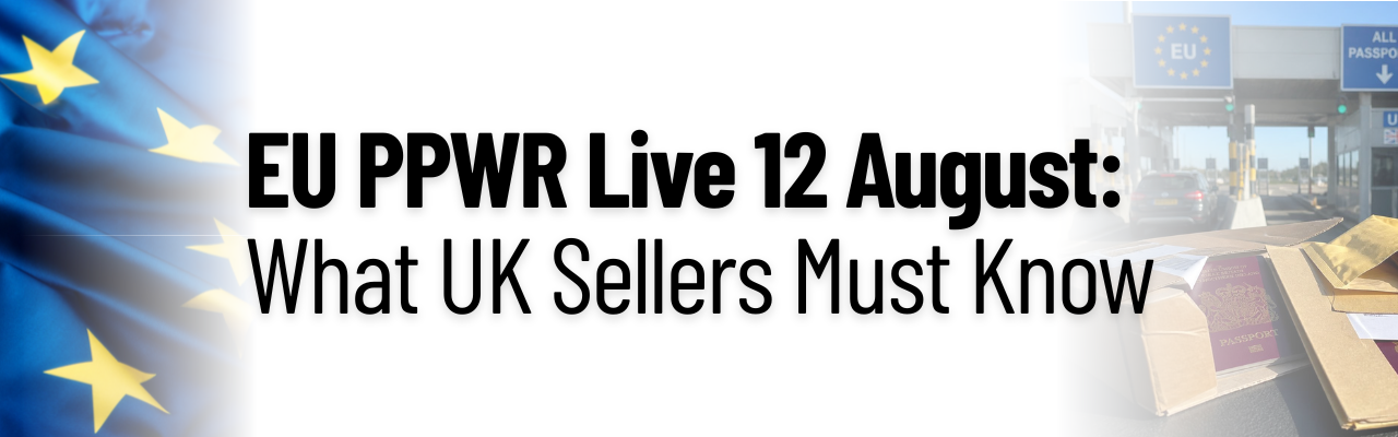 EU PPWR Live 12 August: What UK Sellers Must Know