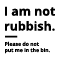 I am not Rubbish